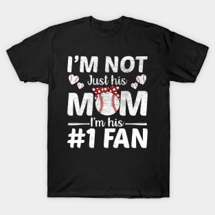 I'm Not Just His Mom Number 1 Fan Funny Mom Baseball T-Shirt